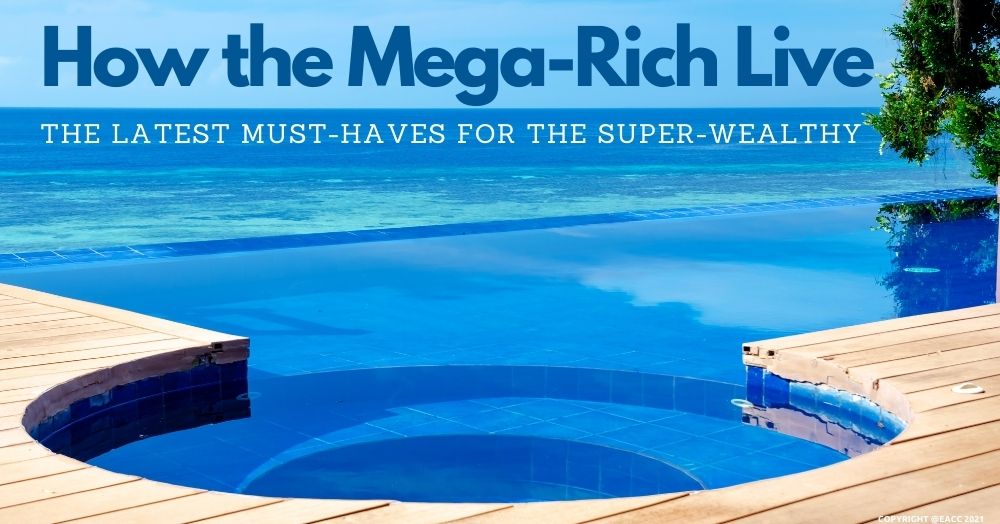 How the Mega-Rich Live: The Latest Must-Haves for the Super-Wealthy