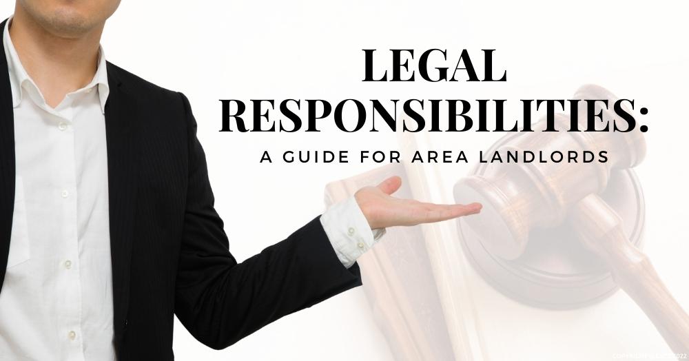 Legal Responsibilities: What Landlords Need to Know 